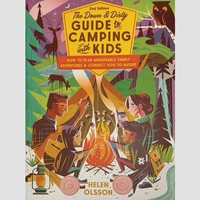  The Down And Dirty Guide To Camping With Kids