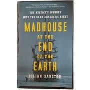 Madhouse at the End of the Earth